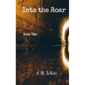 Into the Roar: Book Two of the Roar Series