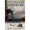 Dog Team to Dawson: A Quest for the Cosmic Bannock and Other Yukon Stories