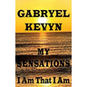My Sensations: I Am That I Am
