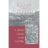 Clash of Loyalties: A Border County in the Civil War