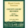 Blount County, Tennessee County Court Records, Book 1, 1795-1804