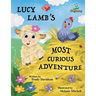 Lucy Lamb's Most Curious Adventure: A farm adventure about being brave and meeting new friends