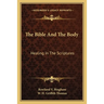 The Bible And The Body: Healing In The Scriptures