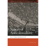 Spaces of Anticolonialism: Delhi's Urban Governmentalities