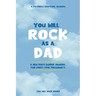 You Will Rock As a Dad!: A New Dad's Journal For First-Time Pregnancy, A Father's Keepsake Journal