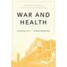 War and Health: The Medical Consequences of the Wars in Iraq and Afghanistan