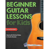 Beginner Guitar Lessons for Kids Book with Online Video and Audio Access