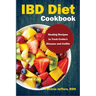 IBD Diet Cookbook: Healing Recipes to Treat Crohn's Disease and Colitis