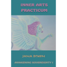 Inner Arts Practicum: Exercises for Kundalini Awakening and Sovereignty