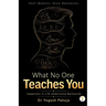 What No One Teaches You