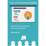The Pitch Deck Book: How To Present Your Business And Secure Investors