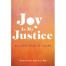 Joy Is My Justice: Reclaim What Is Yours
