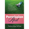Permission to Rest: How to Cultivate Life of Self-Care, Rejuvination, and Nurturing the Spirit