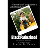 Black Fatherhood: Exploring The Importance of The Black Father