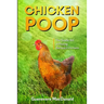 Chicken Poop: The Subtle Art of Raising Backyard Chickens