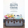 Jelly Roll Quilts: The Classic Collection: Create Classic Quilts Fast with 12 Jelly Roll Quilt Patterns