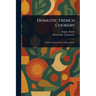 Domestic French Cookery