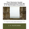 The Rayner-Slade Amalgamation, (1922) By: J. S. Fletcher (Classics)