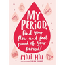 My Period: Find Your Flow and Feel Proud of Your Period!