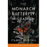 The Monarch Butterfly Migration: Its Rise and Fall