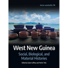 West New Guinea: Social, Biological, and Material Histories