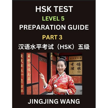 HSK Test Level 5 Course Preparation Guide (Part 3)- A Beginner's Course Study Material to Self-learn Mandarin Chinese Characters, Words, Example Sente
