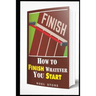 How To Finish Whatever You Start: Conquering Obstacles