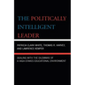 The Politically Intelligent Leader: Dealing with the Dilemmas of a High-Stakes Educational Environment