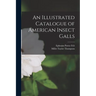 An Illustrated Catalogue of American Insect Galls