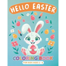 Hello Easter Coloring Book for Kids Ages 2-6: Perfect Gift or Easter Basket Stuffer for boys, Girls, Toddlers and Preschoolers, Cute Drawings with Chi