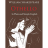Othello Retold In Plain and Simple English (A Modern Translation and the Original Version)