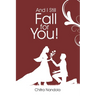 And I Still Fall For You!