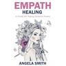 Empath: Empath Healing: A Guide for Highly Sensitive People