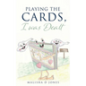 Playing the Cards, I was Dealt