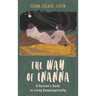 The Way of Inanna: A Heroine's Guide to Living Unapologetically