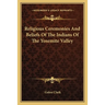 Religious Ceremonies And Beliefs Of The Indians Of The Yosemite Valley