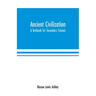 Ancient Civilization: A Textbook for Secondary Schools