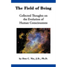 The Field of Being: Collected Thoughts on the Evolution of Human Consciousness