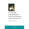 A Treasury of Essential Quotes on Form in Literature and in the Fine Arts