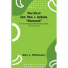 The Life of Gen. Thos. J. Jackson, "Stonewall": For the Young (Fourth Reader Grade), in Easy Words