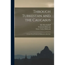 Through Turkestan and the Caucasus: A Letter From Frederick Holbrook to His Wife