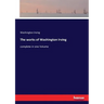 The works of Washington Irving: complete in one Volume
