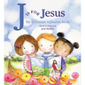 J Is for Jesus: My Christian Alphabet Book