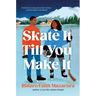 Skate It Till You Make It