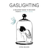 Gaslighting: A Recovery Book to Recover from Emotional Abuse
