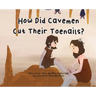 How Did Cavemen Cut Their Toenails?