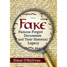 Fake: Famous Forged Documents and Their Historical Legacy