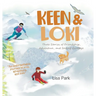 Keen & Loki: Three Stories of Friendship, Adventure, and Saying Goodbye