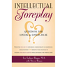 Intellectual Foreplay: A Book of Questions for Lovers and Lovers-To-Be