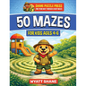 50 Mazes for kids 4-6: A Screen-Free Maze Activity Book That Builds Focus, Confidence, and Problem-Solving Skills